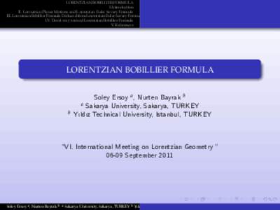 LORENTZIAN BOBILLIER FORMULA I.Introduction II. Lorentzian Planar Motions and Lorentzian Euler Savary Formula III. Lorentzian Bobillier Formula Deduced from Lorentzian Euler Savary Formula IV. Direct way toward Lorentzia