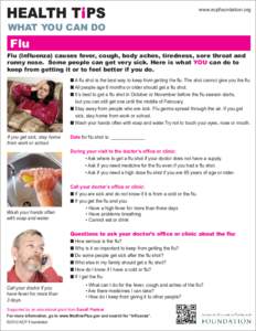 www.acpfoundation.org  WHAT YOU CAN DO Flu Flu (Influenza) causes fever, cough, body aches, tiredness, sore throat and