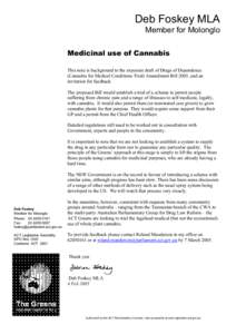 Deb Foskey MLA Member for Molonglo Medicinal use of Cannabis This note is background to the exposure draft of Drugs of Dependence (Cannabis for Medical Conditions Trial) Amendment Bill 2005, and an invitation for feedbac