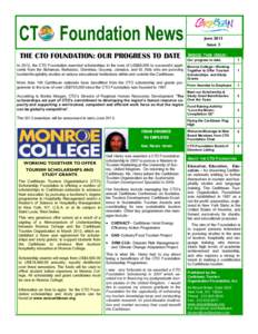 June 2013 Issue 3 THE CTO FOUNDATION: OUR PROGRESS TO DATE In 2012, the CTO Foundation awarded scholarships in the tune of US$65,000 to successful applicants from the Bahamas, Barbados, Dominica, Guyana, Jamaica, and St.