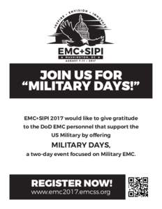 JOIN US FOR “MILITARY DAYS!” EMC+SIPI 2017 would like to give gratitude to the DoD EMC personnel that support the US Military by offering