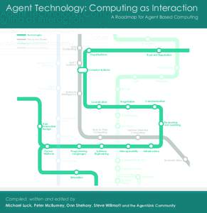 Agent Technology: Computing as Interaction A Roadmap for Agent Based Computing Technologies Trends and Drivers Related Disciplines