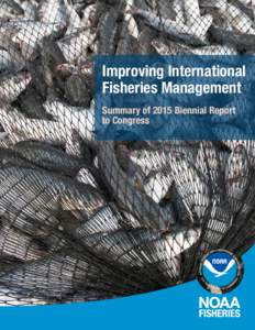 Improving International Fisheries Management Summary of 2015 Biennial Report to Congress  The United States is committed to working bilaterally and multilaterally to combat illegal, unreported, and