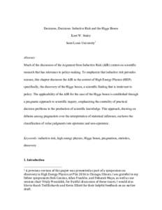 Decisions, Decisions: Inductive Risk and the Higgs Boson Kent W. Staley Saint Louis University1 Abstract: Much of the discussion of the Argument from Inductive Risk (AIR) centers on scientific
