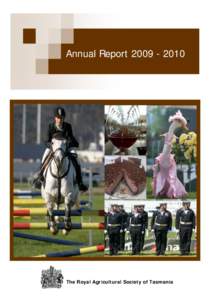 Annual Report[removed]The Royal Agricultural Society of Tasmania The Royal Agricultural Society of Tasmania
