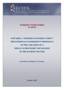 WORKING PAPER SERIES NoTOWARDS A “EUROPEAN BANKING UNION”: THE EUROPEAN COMMISSION’S PROPOSALS ON THE CREATION OF A