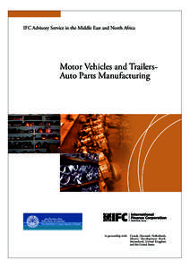 IFC Advisory Service in the Middle East and North Africa  Motor Vehicles and Trailers Auto Parts Manufacturing  In partnership with: Canada, Denmark, Netherlands,