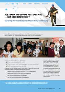 Australia and global peacekeeping — Is it good citizenship? Exploring stories and aspects of Australian peacekeeping During 2009 nearly 1400 students and 150 teachers from 133 schools around Australia have taken part