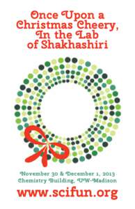 Once Upon a Christmas Cheery, In the Lab of Shakhashiri  November 30 & December 1, 2013