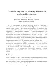 On smoothing and on reducing variance of statistical functionals. Andrzej S. Kozek Department of Statistics, Macquarie University, Sydney NSW 2109, Australia Let T (F ) be a function of the cumulative distribution