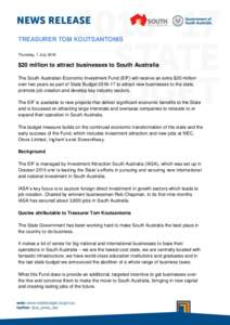 TREASURER TOM KOUTSANTONIS Thursday, 7 July 2016 $20 million to attract businesses to South Australia The South Australian Economic Investment Fund (EIF) will receive an extra $20 million over two years as part of State 
