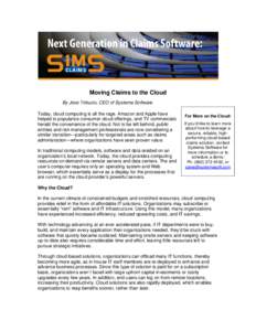 Moving Claims to the Cloud By Jose Tribuzio, CEO of Systema Software Today, cloud computing is all the rage. Amazon and Apple have helped to popularize consumer cloud offerings, and TV commercials herald the convenience 