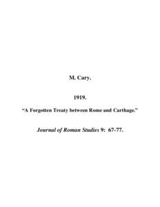 M. Cary. “A Forgotten Treaty between Rome and Carthage.”  Journal of Roman Studies 9: 67-77.