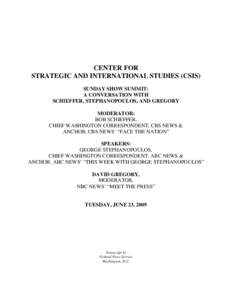 CENTER FOR STRATEGIC AND INTERNATIONAL STUDIES (CSIS) SUNDAY SHOW SUMMIT: A CONVERSATION WITH SCHIEFFER, STEPHANOPOULOS, AND GREGORY MODERATOR: