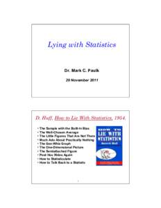 Lying with Statistics   Dr. Mark C. Paulk  29 NovemberD. Huff, How to Lie With Statistics, 1954.