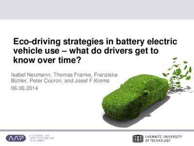 Eco-driving strategies in battery electric vehicle use – what do drivers get to know over time? Isabel Neumann, Thomas Franke, Franziska Bühler, Peter Cocron, and Josef F.Krems