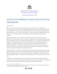 STATE FILM PRODUCTION INCENTIVES & PROGRAMS March 28, 2014 The use of tax incentives and credits for film and television production is a relatively recent phenomenon as the number of states offering film production incen