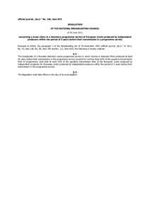 official journal „Dz.U.” No. 146, item 876 REGULATION OF THE NATIONAL BROADCASTING COUNCIL of 30 June 2011 concerning a lower share in a television programme service of European works produced by independent producer