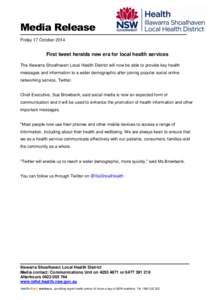 Media Release Friday 17 October 2014 First tweet heralds new era for local health services The Illawarra Shoalhaven Local Health District will now be able to provide key health messages and information to a wider demogra