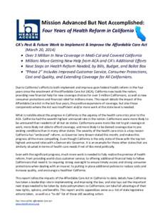 Mission Advanced But Not Accomplished: Four Years of Health Reform in California CA’s Past & Future Work to Implement & Improve the Affordable Care Act (March 20, 2014)  Over 3 Million In New Coverage in Medi-Cal an