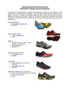 Spaulding National Running Center Minimalist Footwear Recommendations Our criteria for minimal footwear are that the shoe provides no support (no arch support, no heel support) and no cushioning (ie no midsole). The shoe