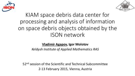 KIAM space debris data center for processing and analysis of information on space debris objects obtained by the ISON network Vladimir Agapov, Igor Molotov Keldysh Institute of Applied Mathematics RAS