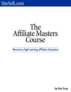 Affiliate Masters Course  Introduction The Affiliate Masters Course is an intensive 10-DAY course on becoming a high-earning affiliate champion. How? By “building income through content,” the proven, C