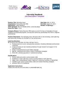 Internship Handbook Job Description Template Position Title: Marketing Intern Start Date: May 10, 2013 Organization: Rocky Mountain PBS