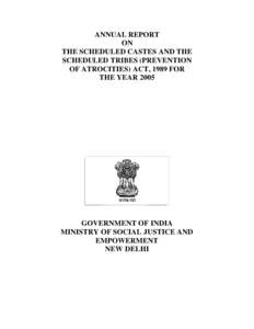 ANNUAL REPORT ON THE SCHEDULED CASTES AND THE SCHEDULED TRIBES (PREVENTION OF ATROCITIES) ACT, 1989 FOR THE YEAR 2005