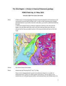 The Oslo Region: A Study in Classical Palaeozoic geology FORCE field trip, 6-7 May 2015 Instructor: Bjørn Tore Larsen, Det norske What: