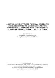 A young adult offender program developed and implemented at Geelong Community Correctional Services indicating positive outcomes for offenders aged[removed]years