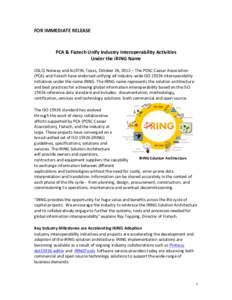 FOR	
  IMMEDIATE	
  RELEASE	
    	
     PCA	
  &	
  Fiatech	
  Unify	
  Industry	
  Interoperability	
  Activities	
  	
   Under	
  the	
  iRING	
  Name	
  