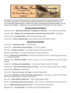 The History Forum is presented monthly by the Coastal Discovery Museum between September and May. This series of historically or culturally oriented programs is intended to encourage discussion about the Lowcountry regio