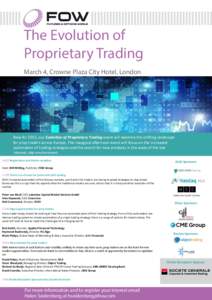 The Evolution of Proprietary Trading March 4, Crowne Plaza City Hotel, London New for 2015, our Evolution of Proprietary Trading event will examine the shifting landscape for prop traders across Europe. The inaugural aft