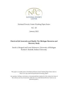 National Poverty Center Working Paper Series   #12 – 05  January 2012  Perceived Job Insecurity and Health: The Michigan Recession and  Recovery Study 