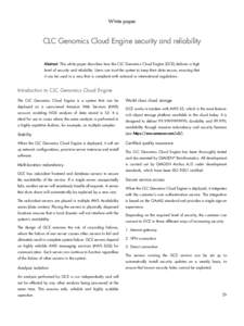 White paper  CLC Genomics Cloud Engine security and reliability Abstract: This white paper describes how the CLC Genomics Cloud Engine (GCE) delivers a high level of security and reliability. Users can trust the system t