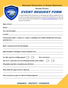 Mississippi Department of Marine Resources Marine Patrol To request Marine Patrol assistance for an upcoming event, please complete this form. In order to save data entered into this form, you must first download and sav