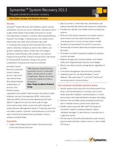 Symantec™ System Recovery 2013 The gold standard in disaster recovery. Data Sheet: Backup and Disaster Recovery • Backs up servers, virtual machines, and desktops and  Overview