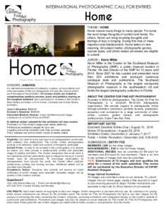 INTERNATIONAL PHOTOGRAPHIC CALL FOR ENTRIES  Home THEME | HOME Home means many things to many people. For some the word brings thoughts of comfort and family. For