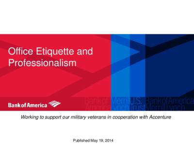 Office Etiquette and Professionalism Working to support our military veterans in cooperation with Accenture  Published May 19, 2014
