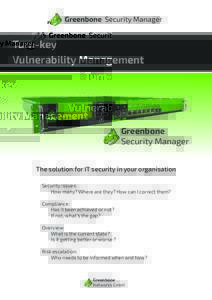 Turn-key Vulnerability Management Greenbone Security Manager The solution for IT security in your organisation