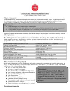 Concussion Signs and Symptoms Information Sheet (Coach/Manager/Board Member Copy) What is a Concussion? A concussion is a type of traumatic brain injury that changes the way the brain normally works. A concussion is caus