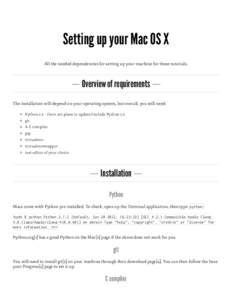 Setting up your Mac OS X All the needed dependencies for setting up your machine for these tutorials. ― Overview of requirements ― The installation will depend on your operating system, but overall, you will need: Py