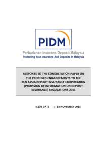 RESPONSE TO THE CONSULTATION PAPER ON THE PROPOSED ENHANCEMENTS TO THE MALAYSIA DEPOSIT INSURANCE CORPORATION (PROVISION OF INFORMATION ON DEPOSIT INSURANCE) REGULATIONS 2011