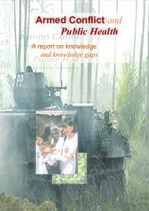 Armed Conflict and Public Health A report on knowledge and knowledge gaps