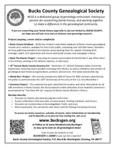 Bucks County Genealogical Society BCGS is a dedicated group of genealogy enthusiasts sharing our passion for researching family history, and working together to make a difference in the genealogical community. If you are