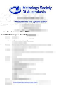 World Metrology Day 2016 “Measurements in a Dynamic World” MSA Members/Students $18.00 Non-members $63.00 Friday 20th May 9.30am – 4.00pm Callaghan Innovation, 69 Gracefield Road, Lower Hutt