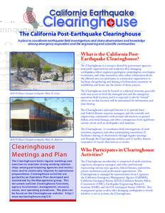 The California Post-Earthquake Clearinghouse A place to coordinate earthquake field investigations and share observations and knowledge among emergency responders and the engineering and scientific communities What is th