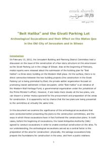 “Beit Haliba” and the Givati Parking Lot Archeological Excavations and their Effect on the Status Quo in the Old City of Jerusalem and in Silwan Introduction On February 13, 2012, the Jerusalem Building and Planning 