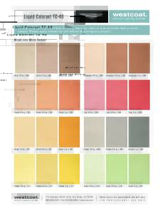Liquid Colorant TC-40  R This chart is for reference only. Viewing any color chart is less accurate than a cured sample. Please apply sample on site before beginning any project.
